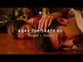 Agar Tum Sath Ho Full Lofi Song Slowed And Reverb Arijit Singh Best Lofi Song