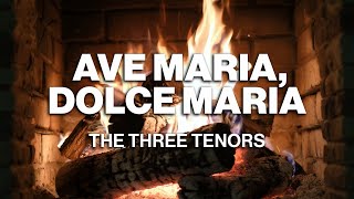 Domingo/Carreras/Pavarotti – Ave Maria, dolce Maria (Official Fireplace Video – Christmas Songs)