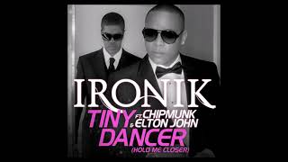 Ironik feat. Chipmunk &amp; Elton John - Tiny Dancer (Hold Me Closer) (Audio)