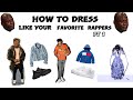 HOW TO DRESS LIKE YOUR FAVORITE RAPPERS PART 1