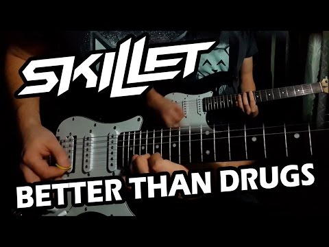 Better Than Drugs - Skillet
