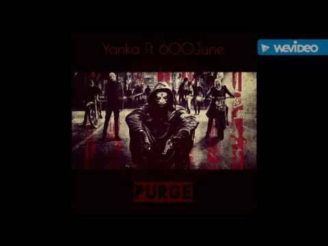 Yanka Ft 600June - PURGE