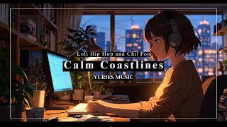 Lofi Chill Hip Hop - Calm Coastlines (Original Song) / YURIES