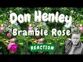Don Henley -- Bramble Rose  [REACTION]