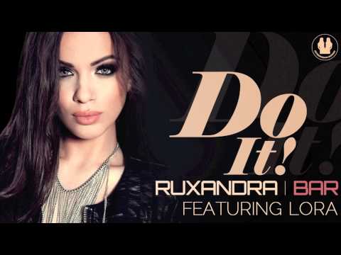 Ruxandra Bar feat. Lora - Do It ( radio edit )