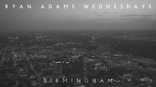 Ryan Adams - Birmingham (Audio)