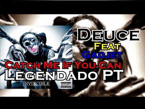 Deuce - Catch Me If You Can [Feat Gadjet] Legendado PT