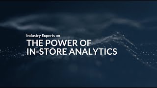 Retail Experts on the Power of In-store Analytics
