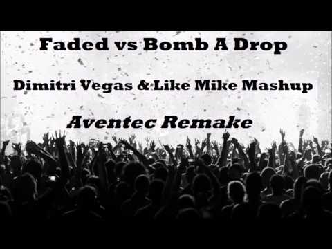 Faded vs Bomb A Drop (Dimitri Vegas & Like Mike Mashup) (Aventec Remake)