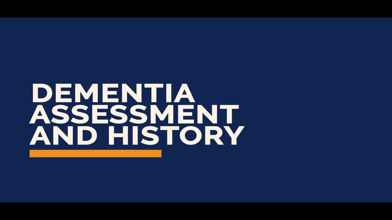 GERI Videos: Dementia Assessment and History