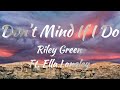 Riley Green Ft. Ella Langley - Don't Mind If I Do (Lyrics)