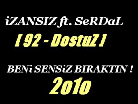 iZANSIZ ( Slower ) ft. SERDAL ( RAP ) - " Beni Sensiz Biraktin " 2o1o