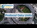 Protocol Data Units - CompTIA Network+ N10-007 - 1.3