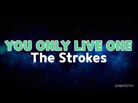 You only live one - The strokes (lyrics)