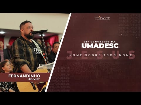 25º Congresso da UMADESC - Fernandinho l Uma Nova História
