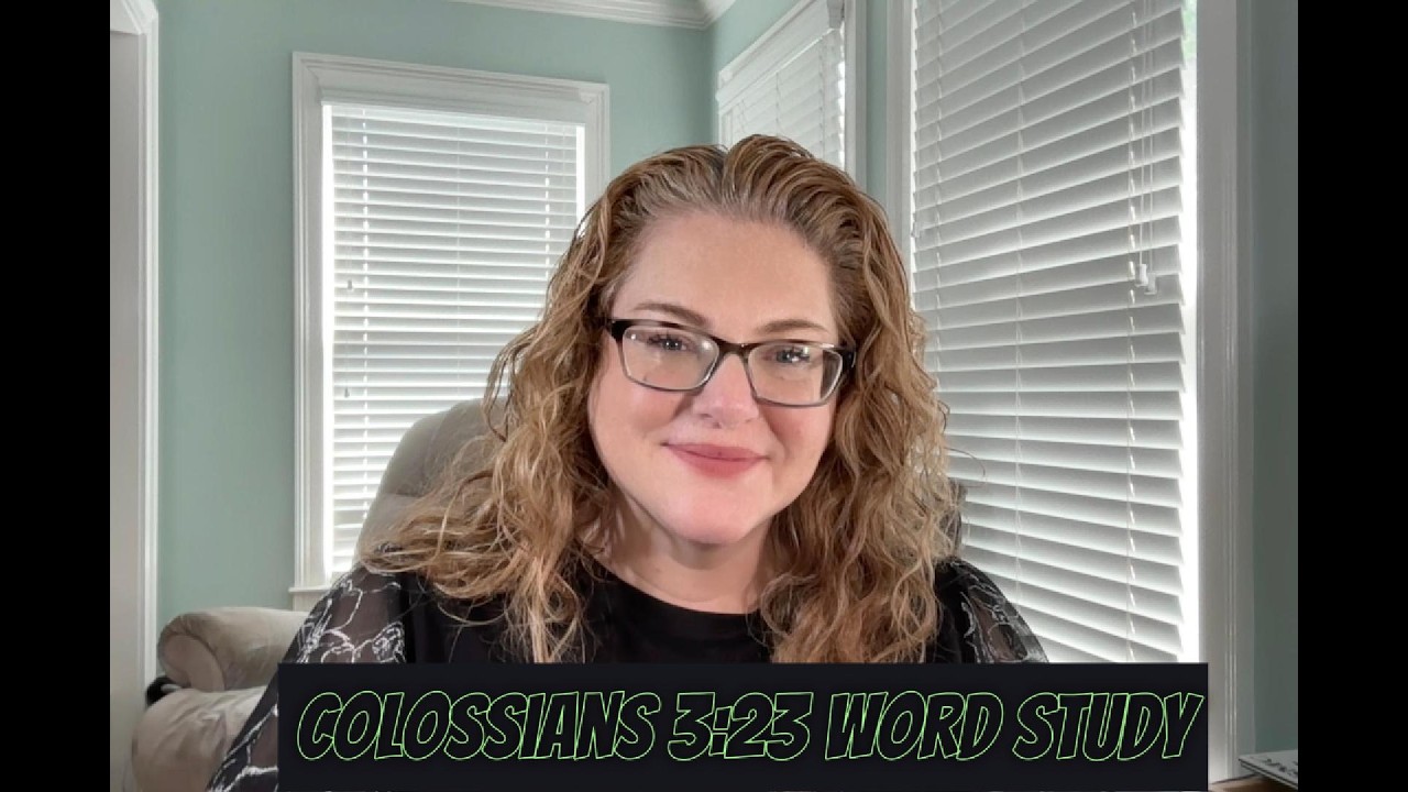 Word study of Colossians 3:23; Day 3 (04/15/26)