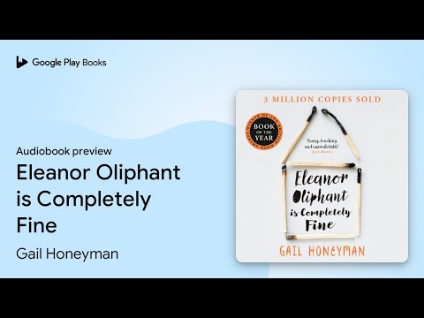 Eleanor Oliphant is Completely Fine by Gail Honeyman · Audiobook preview