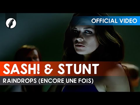 Sash! & Stunt - Raindrops (Encore Une Fois) [Official Video / 4K]
