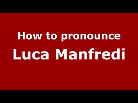 How to pronounce Luca Manfredi (Italian/Italy)  - PronounceNames.com