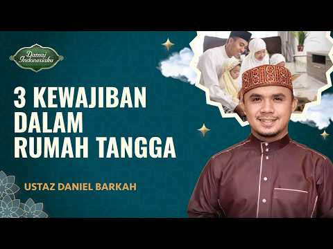 3 Hal yang Wajib Ada di Rumah Tangga Bahagia | Ustaz Daniel Barkah - Damai Indonesiaku
