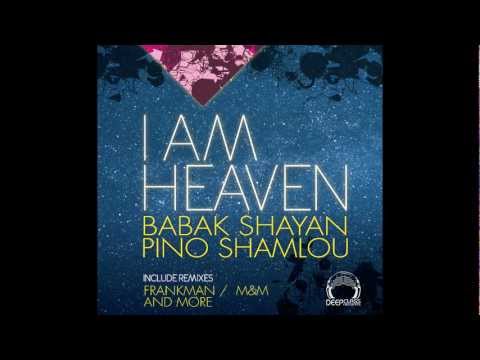 Babak Shayan & Pino Shamlou - "I Am Heaven EP" rmxs by Frankman, M&M, and more (DeepClass Records)