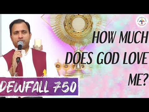 Dewfall 750 - How much does God love me?