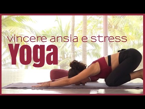 Come vincere ansia  e stress con lo Yoga