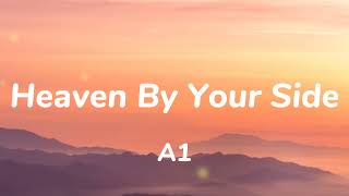 A1 - Heaven By Your Side (Lyrics)