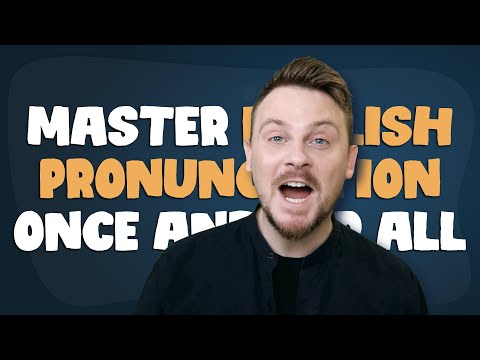 How to Master English Pronunciation Once and for All