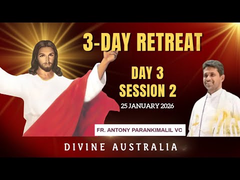 Day 3, Session 2 - 3-Day Retreat - Fr. Antony Parankimalil VC - Divine Australia