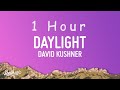 David Kushner - Daylight (Lyrics) | 1 HOUR