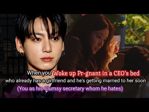Jungkook ff When you w•ke up in your cold CEO's b-d who already has a girlfriend and he calls you..