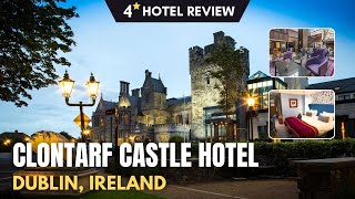 HOTEL FOR ROYALTY! Clontarf Castle Dublin 4⭐ Review [4K]