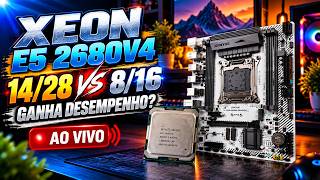 AO VIVO - XEON 2680V4 14/28 VS 8/16 GANHA DESEMPENHO? TESTES EM JOGOS #54