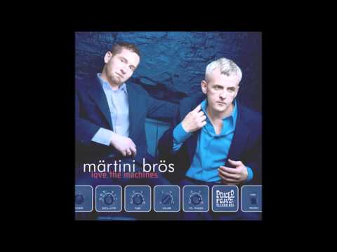 Martini Bros - Love The Machine Full Album