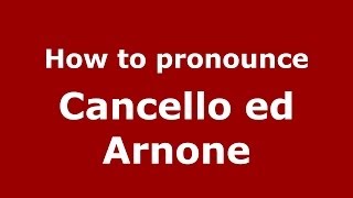 How to pronounce Cancello Ed Arnone