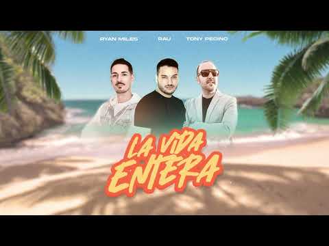 RYAN MILES, TONY PECINO, RAU - La Vida Entera (Bachata Version)