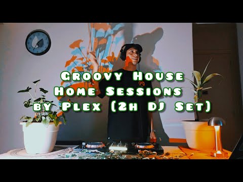 Groovy House | Home Sessions by Plex [2h DJ Set]