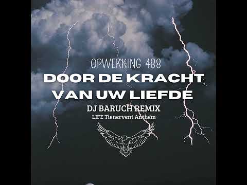 Opwekking 488 - Door De Kracht Van Uw Liefde (Revival Eagle Remix) LIFE Tienerevent Anthem
