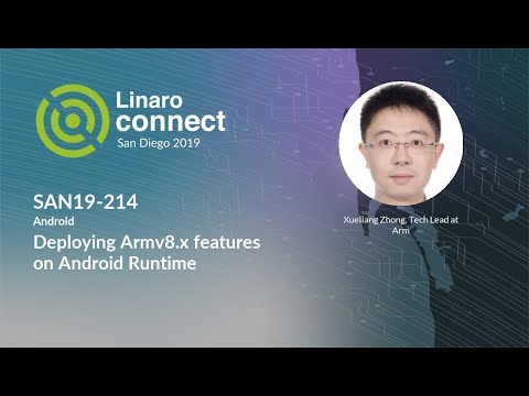 SAN19-214 Deploying Armv8.x features on Android Runtime