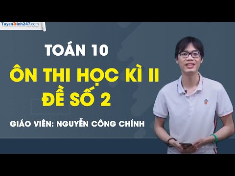 Ôn thi học kì II - Toán 10- Đề số 2 - Thầy Nguyễn Công Chính