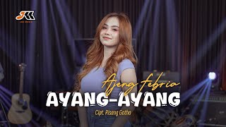 Download lagu Ayang Ayang - Ajeng Febria mp3 Download lagu Ayang Ayang - Ajeng Febria mp3