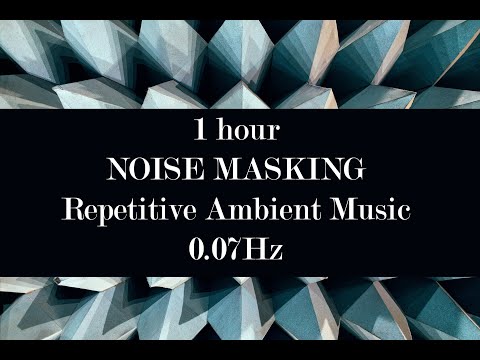 1 hour Noise Masking Repetitive Ambient Music - 70mHz 230529