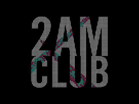 2AM Club - Faster Babe