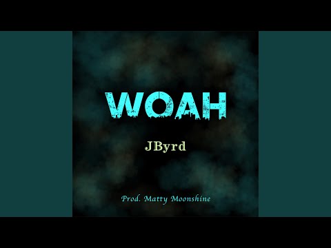 Woah (feat. J Byrd)