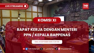 KOMISI XI DPR RI RAPAT KERJA DENGAN MENTERI PPN / KEPALA BAPPENAS