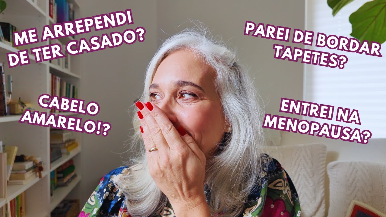 Vamos bater um papo? Um vídeo sobre TAPETES, CABELOS BRANCOS, MENOPAUSA, CASAMENTO!