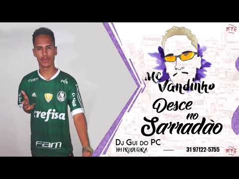 MC Vandinho - Desce no Sarradão/ prod. DJ Gui do PC e MFG