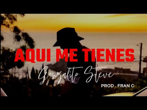 Gonzalito Steve  - Aqui Me Tienes (Prod.Fran C) Visualizer