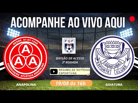 ANAPOLINA X GOIATUBA - AO VIVO - 3ª RODADA NA DIVISÃO DE ACESSO DO CAMPEONATO GOIANO